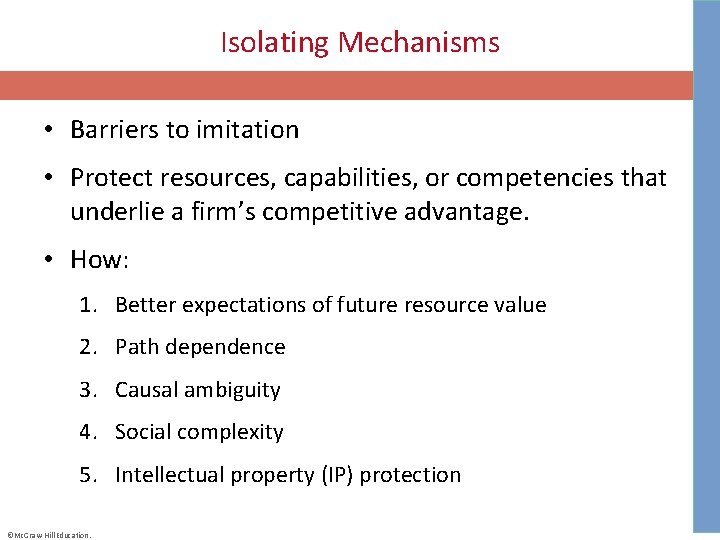 Isolating Mechanisms • Barriers to imitation • Protect resources, capabilities, or competencies that underlie