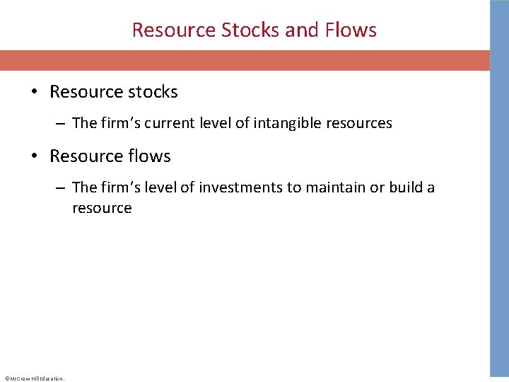 Resource Stocks and Flows • Resource stocks – The firm’s current level of intangible