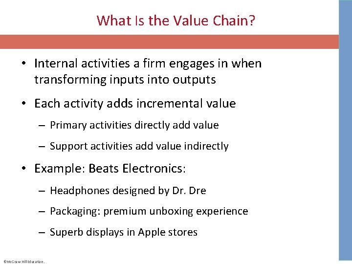 What Is the Value Chain? • Internal activities a firm engages in when transforming