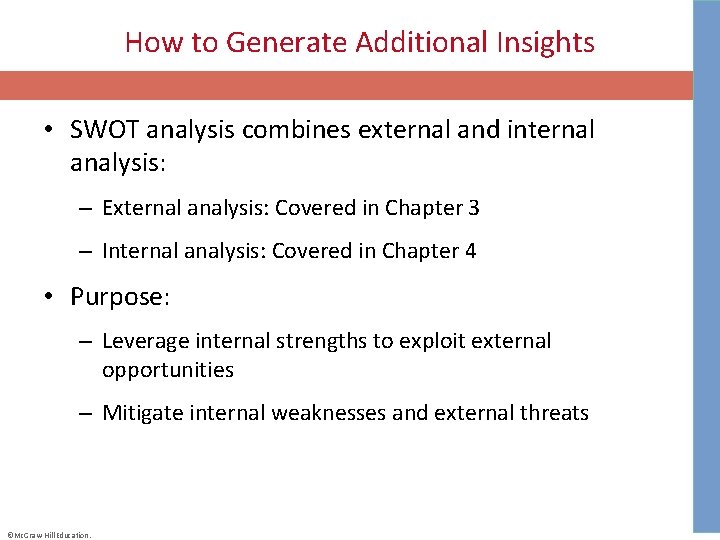 How to Generate Additional Insights • SWOT analysis combines external and internal analysis: –