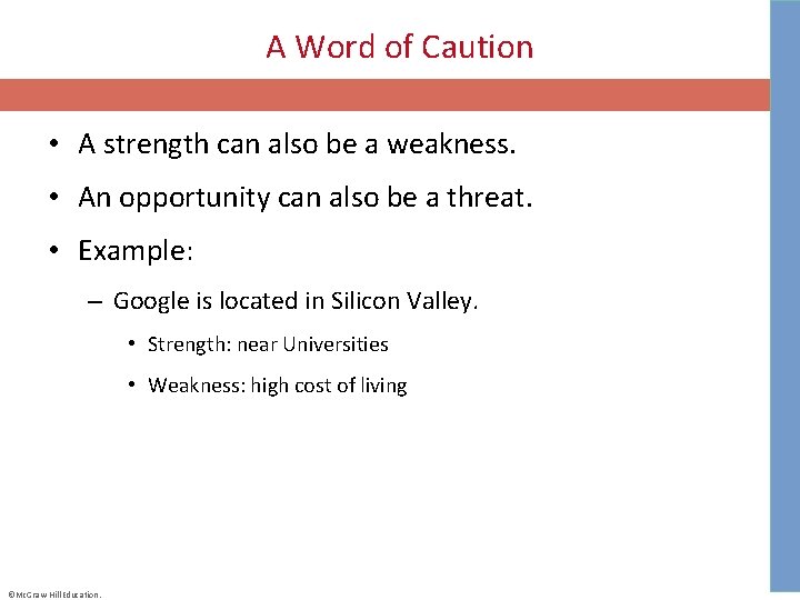 A Word of Caution • A strength can also be a weakness. • An