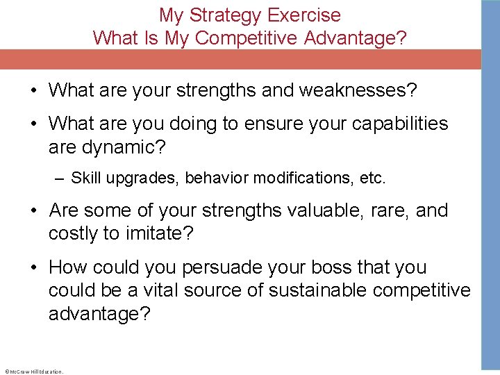 My Strategy Exercise What Is My Competitive Advantage? • What are your strengths and