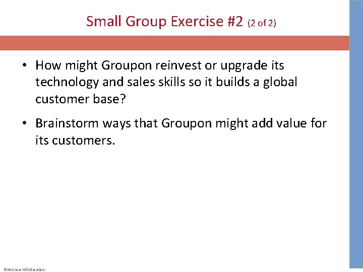 Small Group Exercise #2 (2 of 2) • How might Groupon reinvest or upgrade