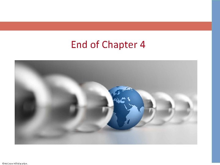 End of Chapter 4 ©Mc. Graw-Hill Education. 