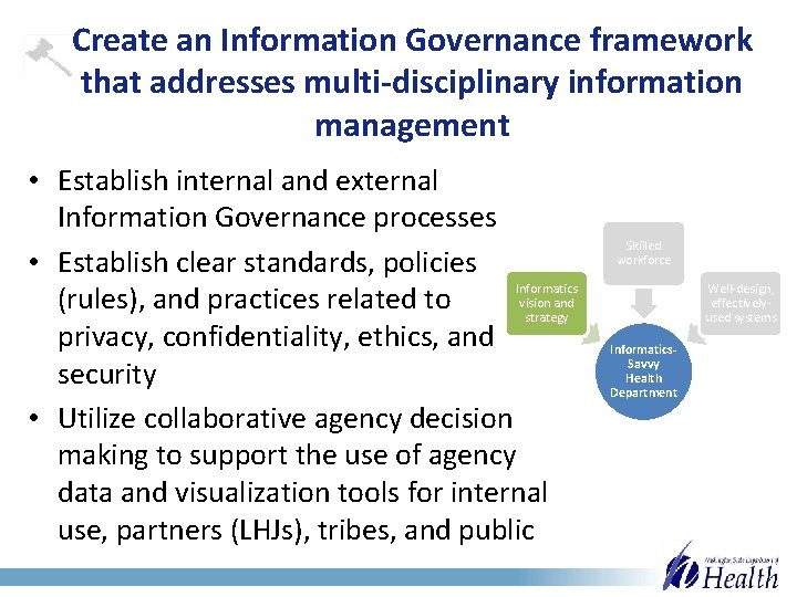Create an Information Governance framework that addresses multi-disciplinary information management • Establish internal and