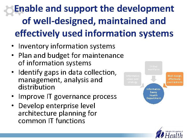 Enable and support the development of well-designed, maintained and effectively used information systems •