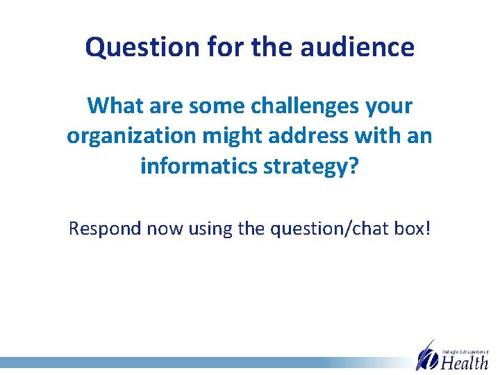 Question for the audience What are some challenges your organization might address with an