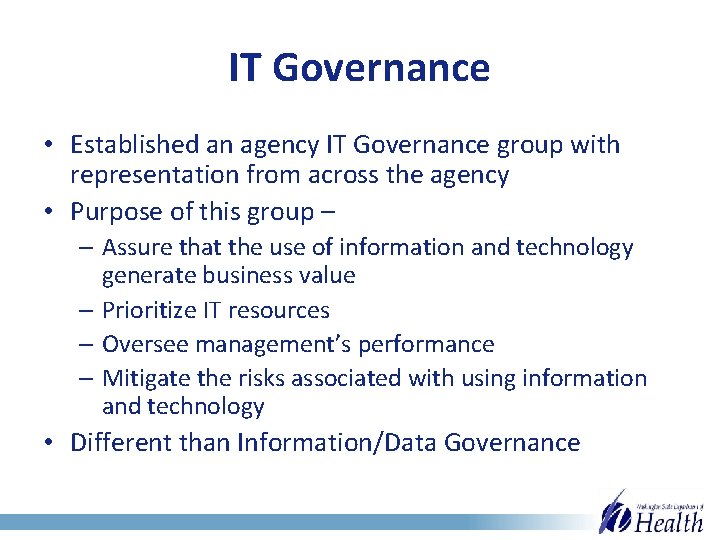 IT Governance • Established an agency IT Governance group with representation from across the