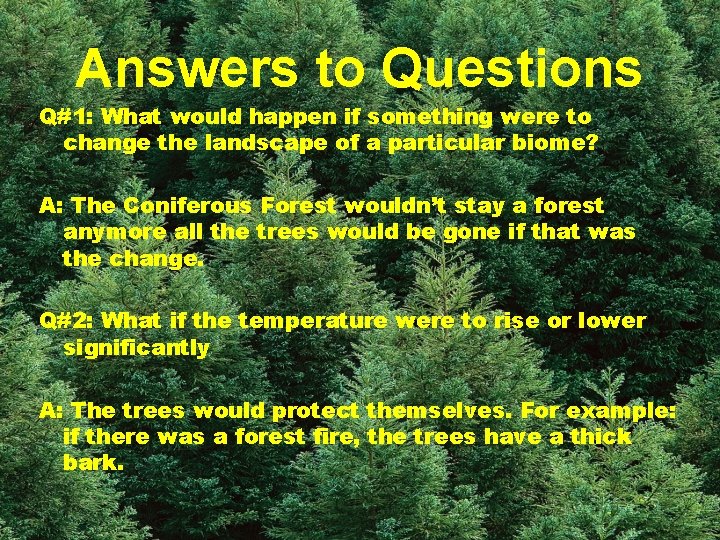 Answers to Questions Q#1: What would happen if something were to change the landscape