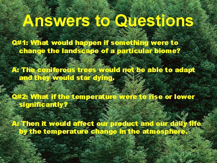 Answers to Questions Q#1: What would happen if something were to change the landscape