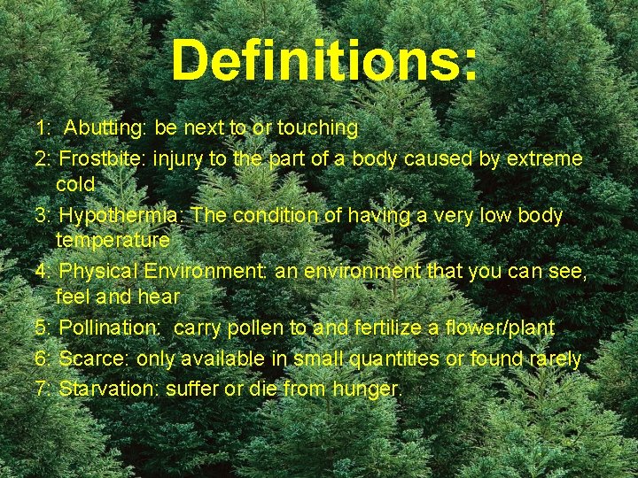  Definitions: 1: Abutting: be next to or touching 2: Frostbite: injury to the