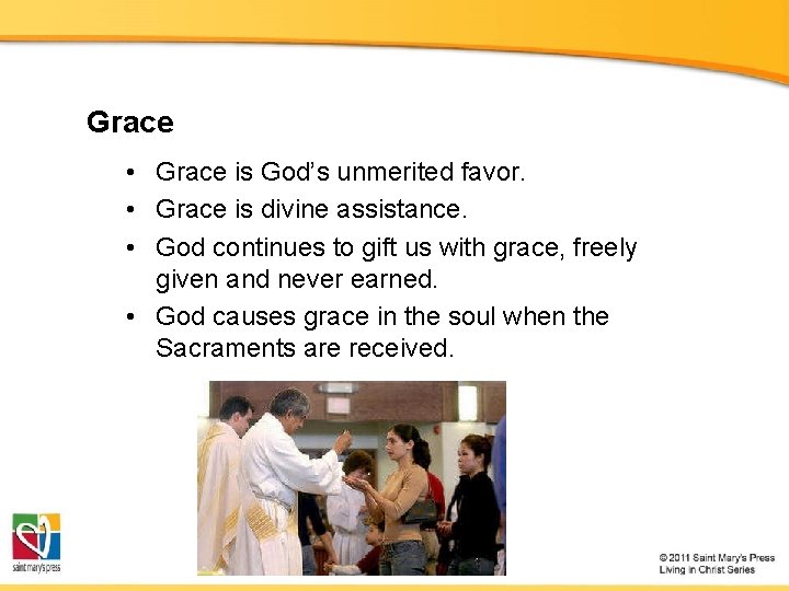 Grace • Grace is God’s unmerited favor. • Grace is divine assistance. • God