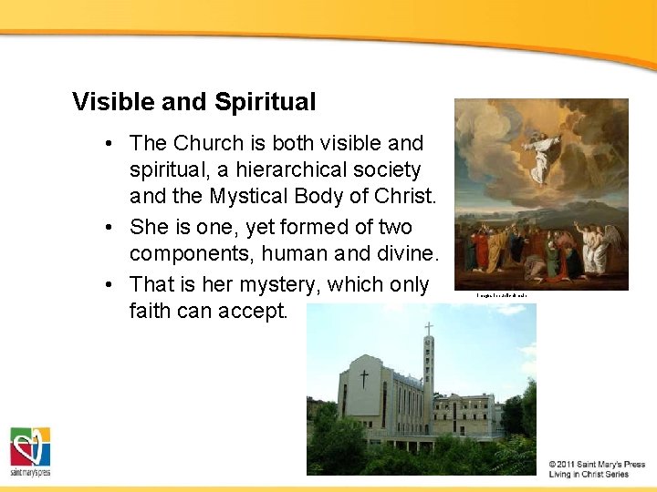 Visible and Spiritual • The Church is both visible and spiritual, a hierarchical society