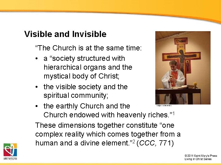 Visible and Invisible “The Church is at the same time: • a “society structured