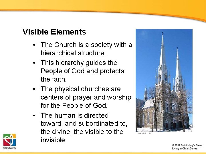 Visible Elements • The Church is a society with a hierarchical structure. • This