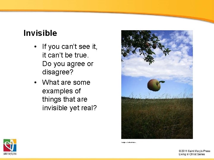 Invisible • If you can’t see it, it can’t be true. Do you agree