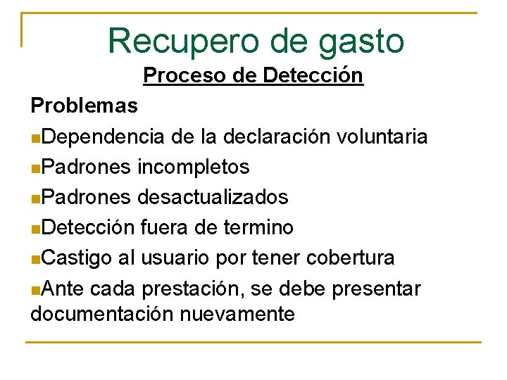 Recupero de gasto Proceso de Detección Problemas n. Dependencia de la declaración voluntaria n.