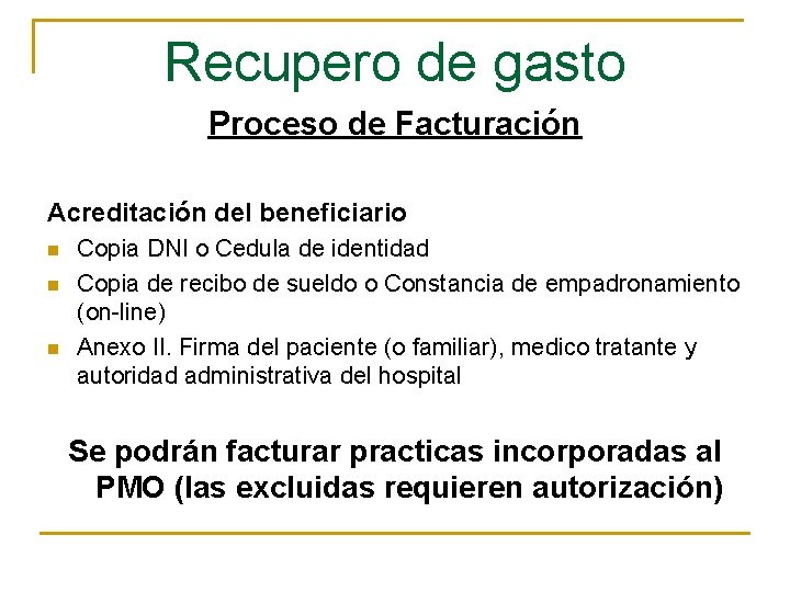 Recupero de gasto Proceso de Facturación Acreditación del beneficiario n n n Copia DNI