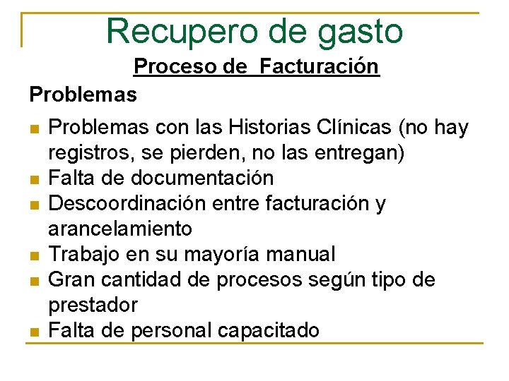 Recupero de gasto Proceso de Facturación Problemas n n n Problemas con las Historias