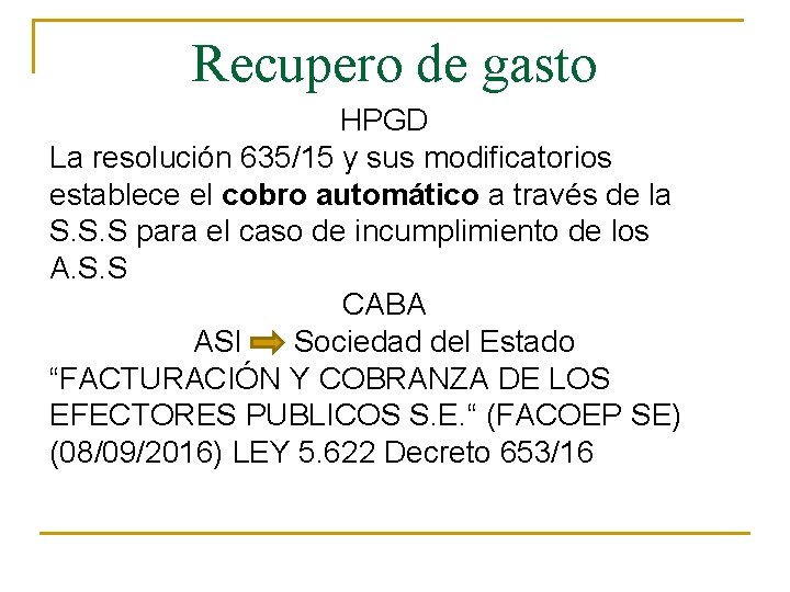 Recupero de gasto HPGD La resolución 635/15 y sus modificatorios establece el cobro automático