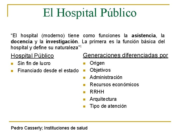 El Hospital Público “El hospital (moderno) tiene como funciones la asistencia, la docencia y