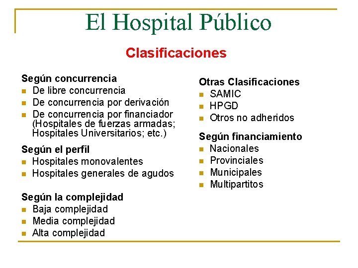 El Hospital Público Clasificaciones Según concurrencia n De libre concurrencia n De concurrencia por
