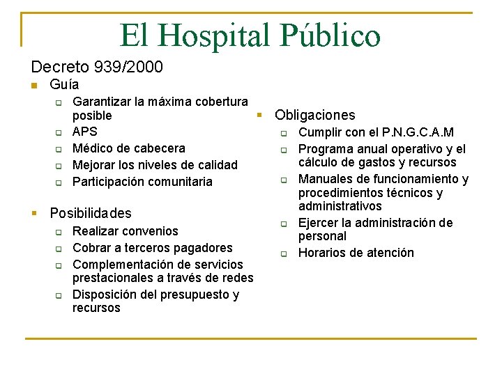 El Hospital Público Decreto 939/2000 n Guía Garantizar la máxima cobertura posible § Obligaciones