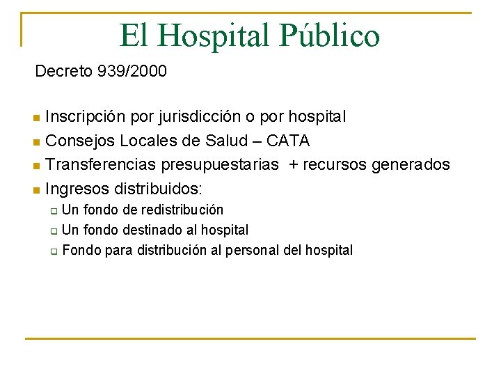 El Hospital Público Decreto 939/2000 Inscripción por jurisdicción o por hospital n Consejos Locales