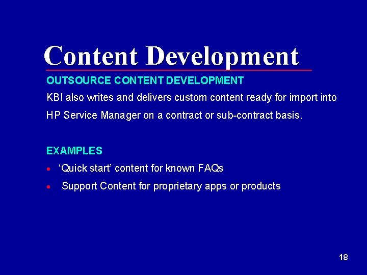 Content Development OUTSOURCE CONTENT DEVELOPMENT KBI also writes and delivers custom content ready for