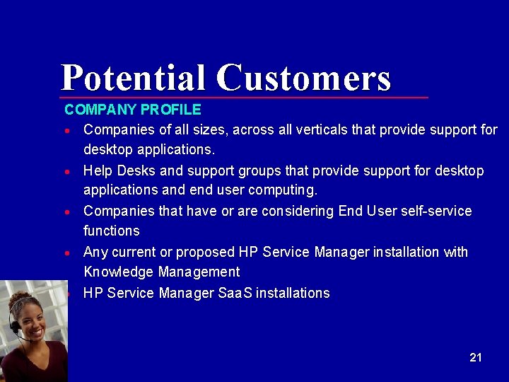 Potential Customers COMPANY PROFILE · Companies of all sizes, across all verticals that provide