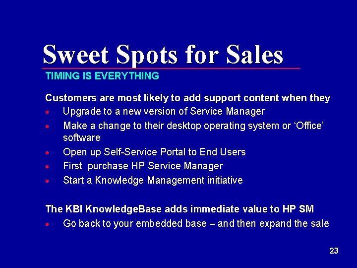 Sweet Spots for Sales TIMING IS EVERYTHING Customers are most likely to add support