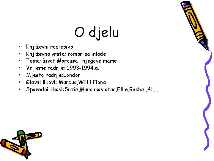 O djelu • • Književni rod: epika Književna vrsta: roman za mlade Tema: život