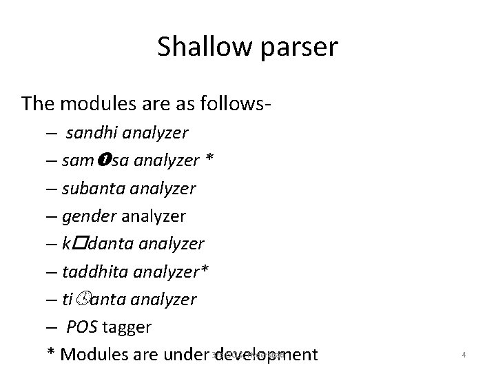 Shallow parser The modules are as follows– sandhi analyzer – sam sa analyzer *