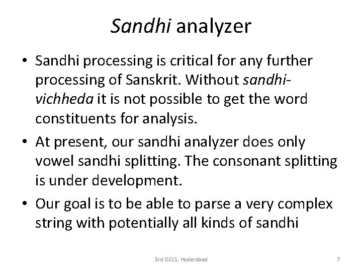 Sandhi analyzer • Sandhi processing is critical for any further processing of Sanskrit. Without