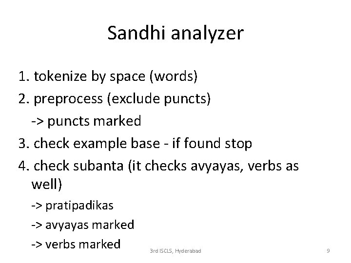 Sandhi analyzer 1. tokenize by space (words) 2. preprocess (exclude puncts) -> puncts marked