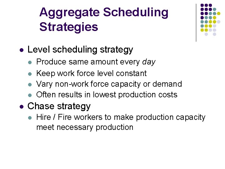 Aggregate Scheduling Strategies l Level scheduling strategy l l l Produce same amount every