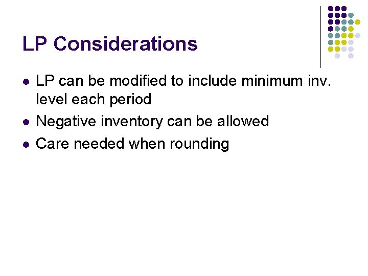 LP Considerations l l l LP can be modified to include minimum inv. level