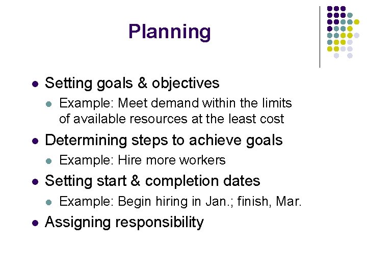 Planning l Setting goals & objectives l l Determining steps to achieve goals l
