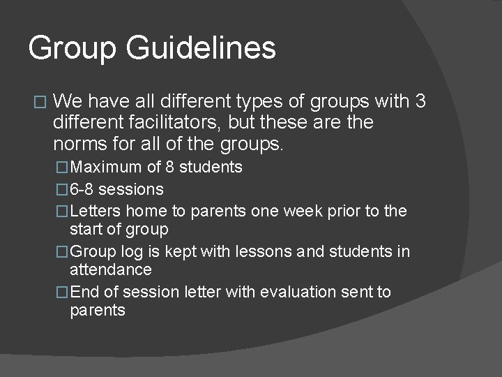 Group Guidelines � We have all different types of groups with 3 different facilitators,