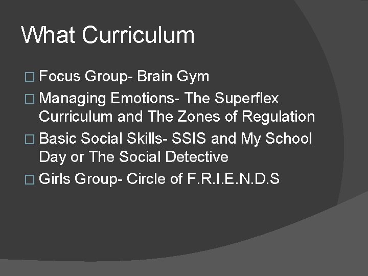 What Curriculum � Focus Group- Brain Gym � Managing Emotions- The Superflex Curriculum and