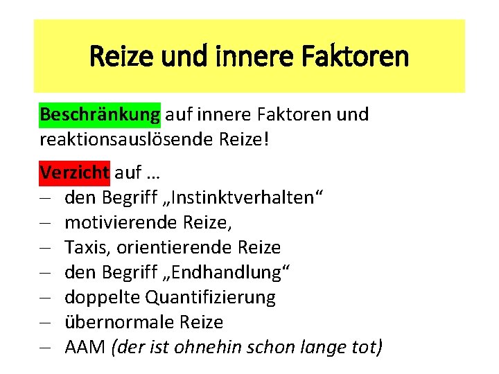 Reize und innere Faktoren Beschränkung auf innere Faktoren und reaktionsauslösende Reize! Verzicht auf …