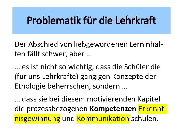 Problematik für die Lehrkraft Der Abschied von liebgewordenen Lerninhalten fällt schwer, aber … …