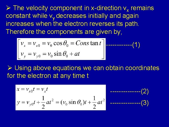 Ø The velocity component in x-direction vx remains constant while vy decreases initially and