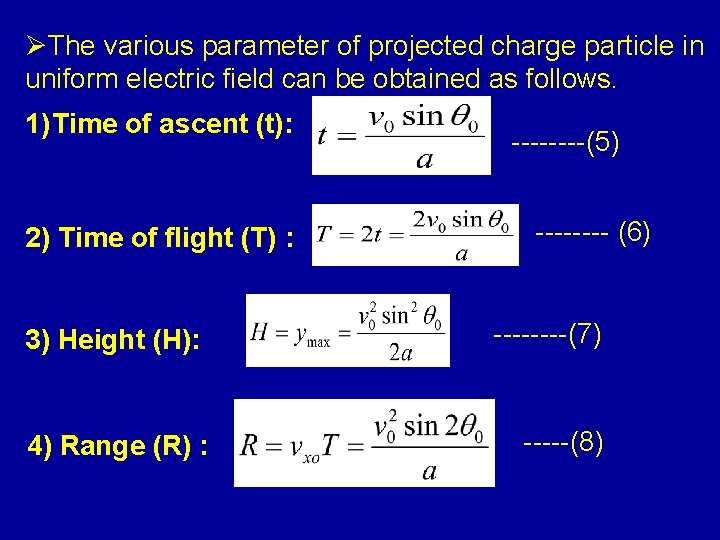 ØThe various parameter of projected charge particle in uniform electric field can be obtained