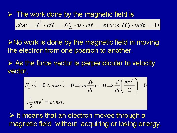 Ø The work done by the magnetic field is ØNo work is done by