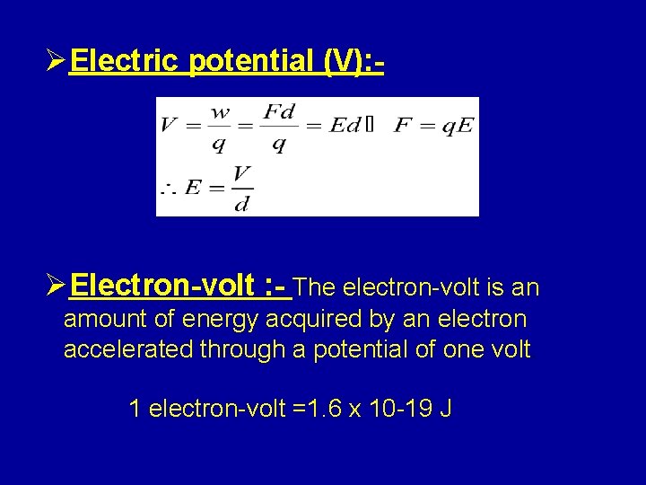 ØElectric potential (V): - ØElectron-volt : - The electron-volt is an amount of energy