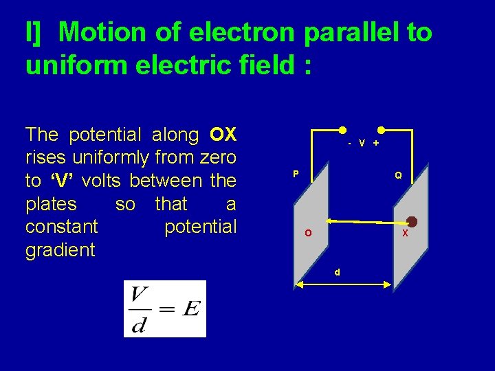 I] Motion of electron parallel to uniform electric field : The potential along OX