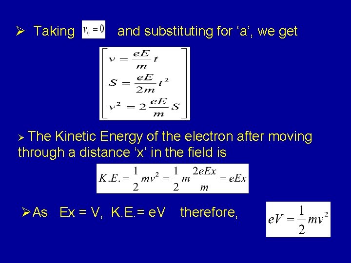 Ø Taking and substituting for ‘a’, we get Ø The Kinetic Energy of the