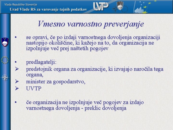 Vmesno varnostno preverjanje • se opravi, če po izdaji varnostnega dovoljenja organizaciji nastopijo okoliščine,