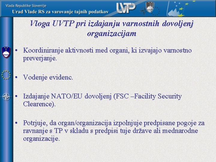 Vloga UVTP pri izdajanju varnostnih dovoljenj organizacijam • Koordiniranje aktivnosti med organi, ki izvajajo